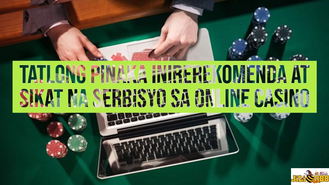 Tatlong Pinaka Inirerekomenda at Sikat na Serbisyo sa Online Casino