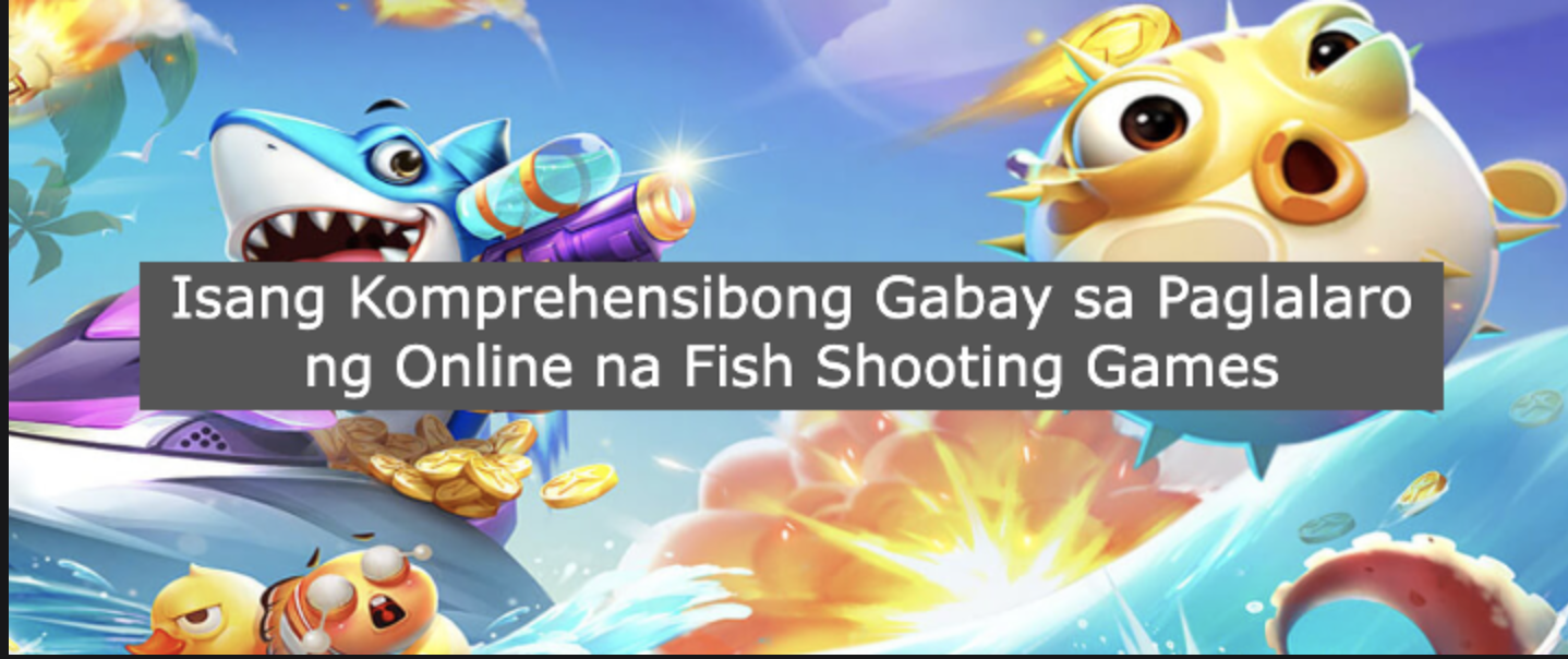 Isang Komprehensibong Gabay sa Paglalaro ng Online na Fish Shooting Games